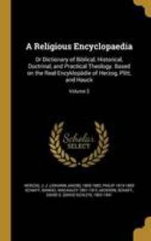 A Religious Encyclopaedia: Or Dictionary of Biblical, Historical, Doctrinal, and Practical Theology. Based on the Real-Encyklop�die of Herzog, Plitt, and Hauck; Volume 2