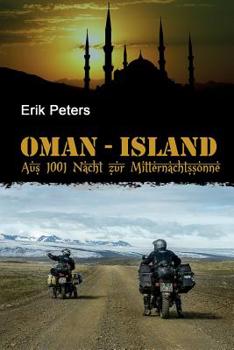 Paperback Oman-Island: Mit dem Motorrad aus 1001 Nacht zur Mitternachtssonne [German] Book