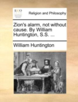 Paperback Zion's Alarm, Not Without Cause. by William Huntington, S.S. ... Book