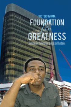 Paperback Foundation for Greatness: Understanding the benefits of laying a solid foundation. Book