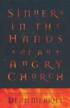 Paperback Sinners in the Hands of an Angry Church: Finding a Better Way to Influence Our Culture Book