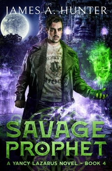 Savage Prophet - Book #4 of the Yancy Lazarus