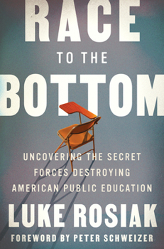 Hardcover Race to the Bottom: Uncovering the Secret Forces Destroying American Public Education Book