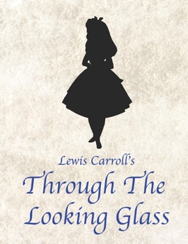 Lewis Carroll's Through the Looking Glass: (Amazon and Penguin Classics Edition With Illustration by John Tenniel)
