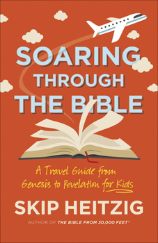 Paperback Soaring Through the Bible: A Travel Guide from Genesis to Revelation for Kids Book