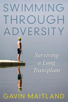 Paperback Swimming Through Adversity: Surviving a Lung Transplant Book