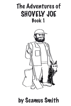 The Adventures of Shovely Joe: Book 1