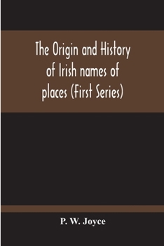 Paperback The Origin And History Of Irish Names Of Places (First Series) Book