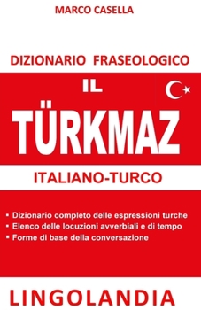 Paperback Il Türkmaz: Il grande dizionario delle espressioni turche [Italian] Book