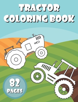 Paperback Tractor Coloring Book: Activity Books for Preschooler - Coloring Book for Boys, Girls, Fun - book for kids ages 2-8 Book