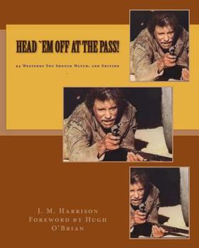 Paperback Head `Em Off At the Pass!: 94 Westerns You Should Watch Book
