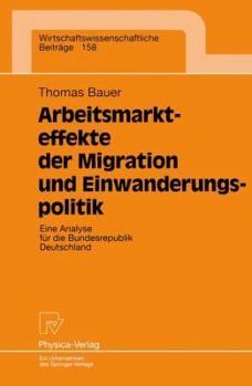 Paperback Arbeitsmarkteffekte Der Migration Und Einwanderungspolitik: Eine Analyse Für Die Bundesrepublik Deutschland [German] Book