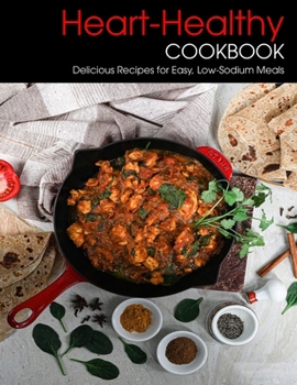 Paperback Heart-Healthy Cookbook: Delicious Recipes for Easy, Low-Sodium Meals Book