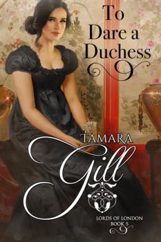 To Dare a Duchess - Book #5 of the Lords of London 