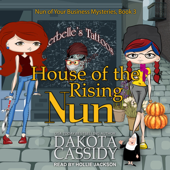 House of the Rising Nun - Book #3 of the Nun of Your Business Mysteries