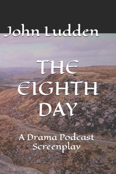 THE EIGHTH DAY: A Drama Podcast Screenplay