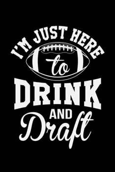 Paperback I'm Just Here to Drink and Draft: A Journal, Notepad, or Diary to write down your thoughts. - 120 Page - 6x9 - College Ruled Journal - Writing Book, P Book