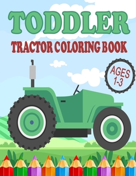 Paperback Toddler Tractor Coloring Book Ages 1-3: Big Simple Images for Kids Learning How to Color Book