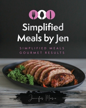 Paperback Simplified Meals By Jen: Simplified meals gourmet results Book