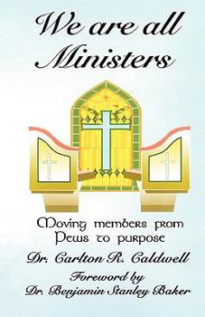 Paperback We Are All Ministers: Moving Members From Pews to Purpose Book