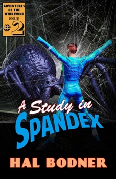 Paperback A Study in Spandex: The Adventures of the Whirlwind Volume 2 Book