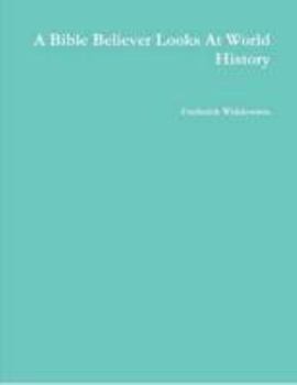 Paperback A Bible Believer Looks At World History Book