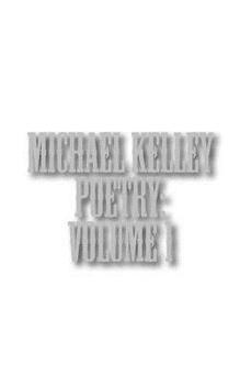Paperback Michael Kelley Poetry: Volume 1 Book