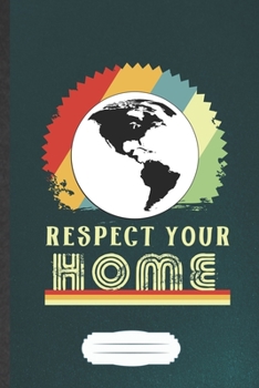 Respect Your Home: Save The Earth Blank Lined Notebook Write Record. Practical Dad Mom Anniversary Gift, Fashionable Funny Creative Writing Logbook, Vintage Retro 6X9 110 Page