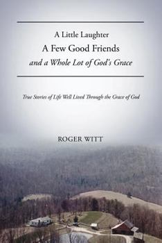 Paperback A Little Laughter A Few Good Friends and a Whole Lot of God's Grace Book