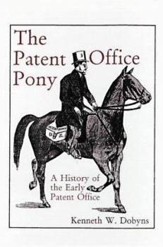 Hardcover The Patent Office Pony: A History of the Early Patent Office Book