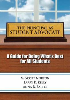 Paperback The Principal as Student Advocate: A Guide for Doing What's Best for All Students Book