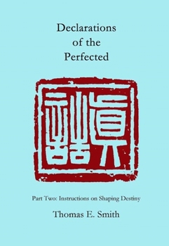 Paperback Declarations of the Perfected: Part Two: Instructions on Shaping Destiny Book