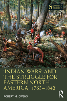 Paperback 'Indian Wars' and the Struggle for Eastern North America, 1763-1842 Book