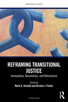Paperback Reframing Transitional Justice: Innovations, Boundaries, and Refractions Book