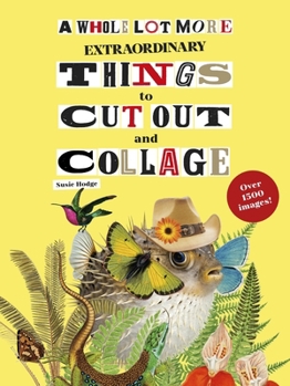 Paperback A Whole Lot More Extraordinary Things to Cut Out and Collage Book