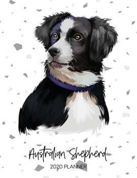 Paperback Australian Shepherd 2020 Planner: Dated Weekly Diary With To Do Notes & Dog Quotes Book