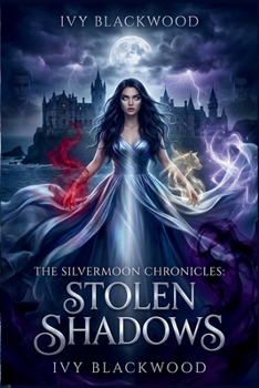 Paperback Stolen Shadows: A Reverse Harem Paranormal Academy Romance (The Silvermoon Chronicles Book 1) Book
