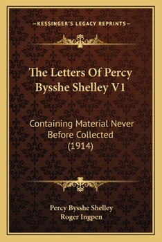 Paperback The Letters Of Percy Bysshe Shelley V1: Containing Material Never Before Collected (1914) Book