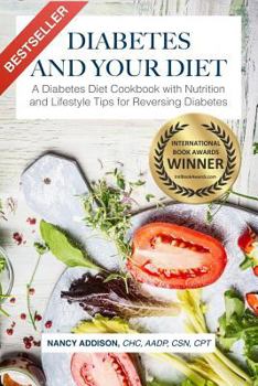 Paperback Diabetes and Your Diet: A Diabetes Diet Cookbook with Nutrition and Lifestyle Tips for Reversing Diabetes Book