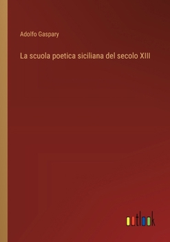 Paperback La scuola poetica siciliana del secolo XIII [Italian] Book