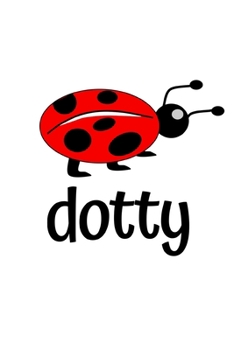 Dotty: Funny Ladybug Lover Notebook/Journal (6” X 9”)