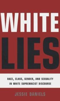 Paperback White Lies: Race, Class, Gender and Sexuality in White Supremacist Discourse Book