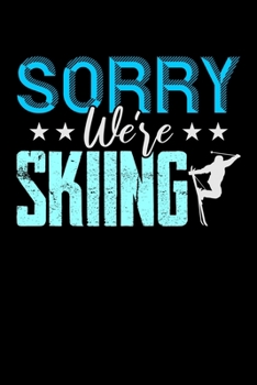 Paperback Sorry We're Skiing: Guitar Tab Notebook And Music Journal With Blank Sheet Music Tablature For Songs For Skiing Lovers, Winter Ski Enthusi Book