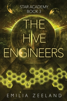 The Hive Engineers - Book #3 of the STAR Academy