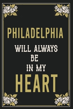 Philadelphia Will Always Be In My Heart  : Lined Writing Notebook Journal For people from Philadelphia , 120 Pages,(6x9), Simple Freen Flower With ... ... Women, School Teacher, mom, wife, aunt.