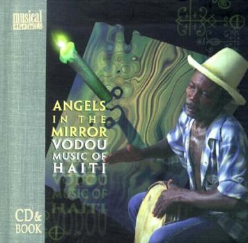 Hardcover Angels in the Mirror: Vodou Music of Haiti [With Book] Book