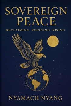 Paperback Sovereign Peace: Reclaiming, Reigning, Rising Book