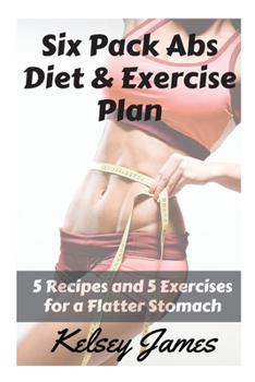 Paperback Six Pack Abs Diet & Exercise Plan: 5 Exercises & 5 Meals to Bust Belly Fat Book