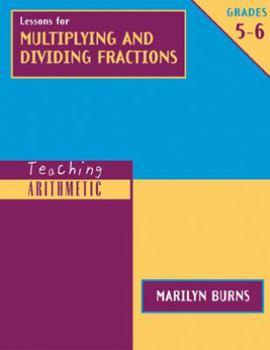 Paperback Teaching Arithmetic: Lessons for Multiplying & Dividing Fractions, Grades 5-6 [With Workbook] Book