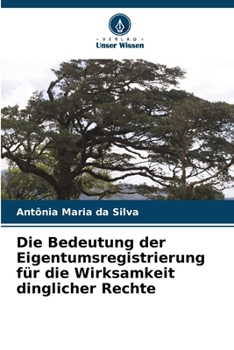 Die Bedeutung der Eigentumsregistrierung für die Wirksamkeit dinglicher Rechte